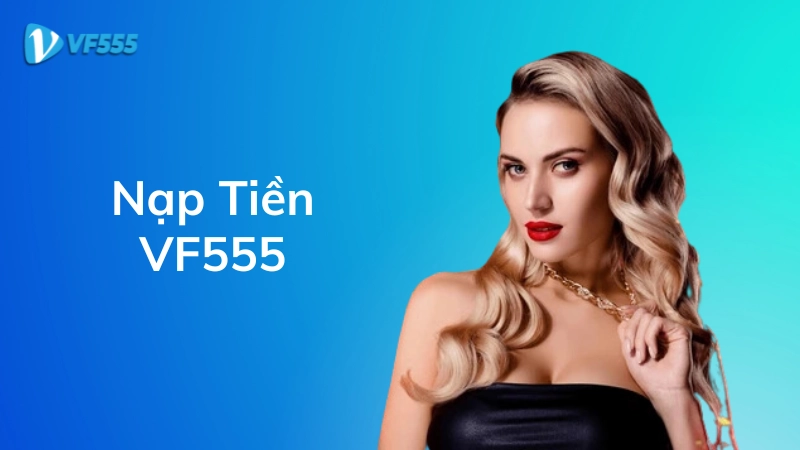 Hướng dẫn nạp tiền VF555