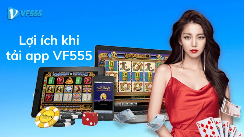 Những lợi ích mà người chơi có được khi tải app vf555